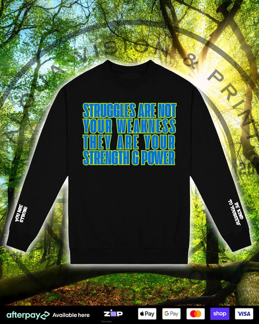 Crewneck - Struggles are not your weakness