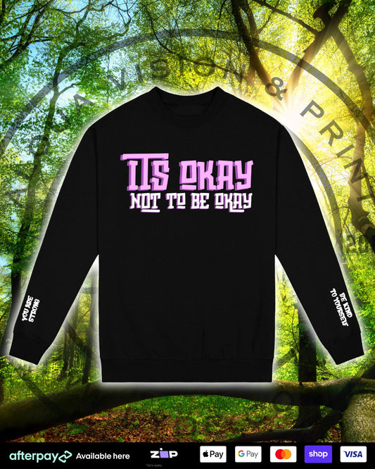 Crewneck - Its Okay not to be Okay